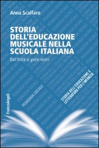 Storia dell'educazione musicale nella scuola italiana. Dall'Unità ai giorni nostri - Librerie.coop