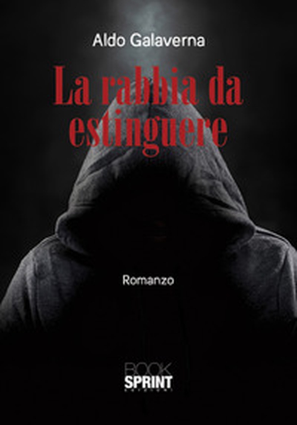 La rabbia da estinguere - Librerie.coop La rabbia da estinguere - Librerie.coop