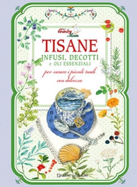 Tisane, infusi, decotti e oli essenziali per curare i piccoli mali con dolcezza - Librerie.coop Tisane, infusi, decotti e oli essenziali per curare i piccoli mali con dolcezza - Librerie.coop