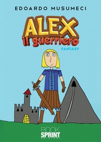 Alex il guerriero - Librerie.coop