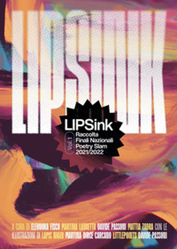 LIPSink. Raccolta finali nazionali poetry slam 2021/2022 - Vol. 1 - Librerie.coop LIPSink. Raccolta finali nazionali poetry slam 2021/2022 - Vol. 1 - Librerie.coop