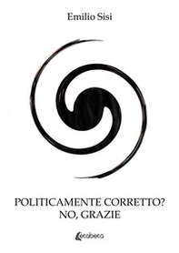Politicamente corretto? No grazie - Librerie.coop