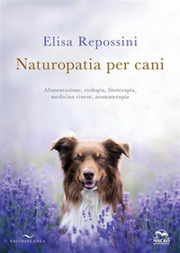 Naturopatia per cani. Alimentazione, etologia, fitoterapia, medicina cinese, aromaterapia - Librerie.coop Naturopatia per cani. Alimentazione, etologia, fitoterapia, medicina cinese, aromaterapia - Librerie.coop