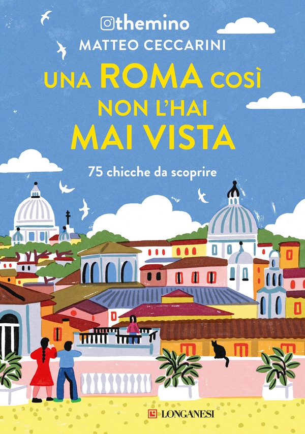 Una Roma così non l'hai mai vista - Librerie.coop Una Roma così non l'hai mai vista - Librerie.coop