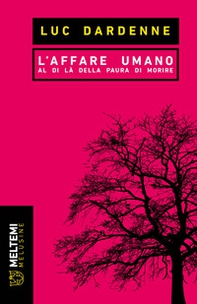 L'affare umano. Al di là della paura di morire - Librerie.coop L'affare umano. Al di là della paura di morire - Librerie.coop