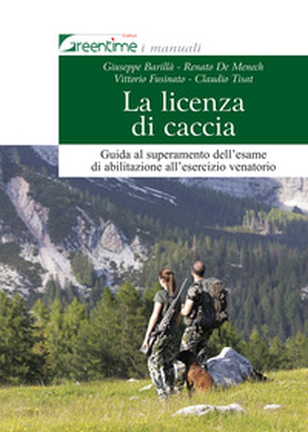 La licenza di caccia. Guida al superamento dell'esame di abilitazione all'esercizio venatorio - Librerie.coop