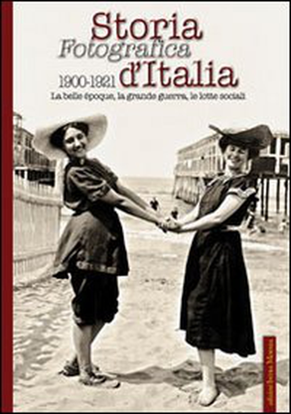 Storia fotografica d'Italia 1900-1921 - Librerie.coop Storia fotografica d'Italia 1900-1921 - Librerie.coop