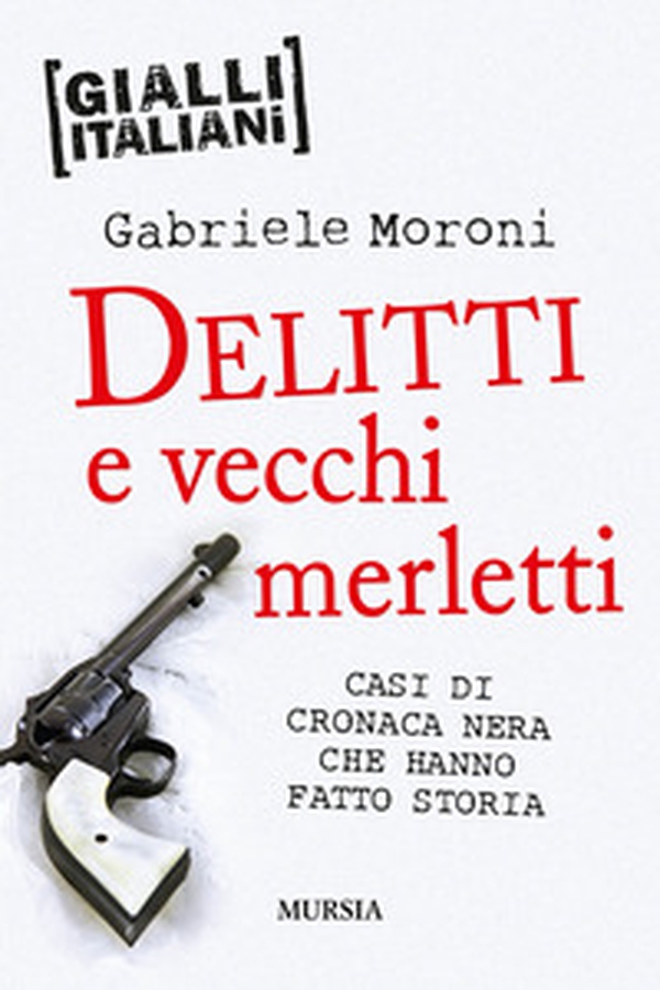 Delitti e vecchi merletti. Casi di cronaca nera che hanno fatto la storia - Librerie.coop Delitti e vecchi merletti. Casi di cronaca nera che hanno fatto la storia - Librerie.coop