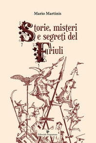 Storie, misteri e segreti del Friuli - Librerie.coop