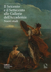 Il Seicento e il Settecento alle Gallerie dell'Accademia. Nuovi studi. Ediz. italiana e inglese - Librerie.coop Il Seicento e il Settecento alle Gallerie dell'Accademia. Nuovi studi. Ediz. italiana e inglese - Librerie.coop