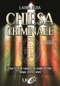 Chiesa criminale. Una scia di sangue in nome di Dio lunga 2000 anni - Librerie.coop