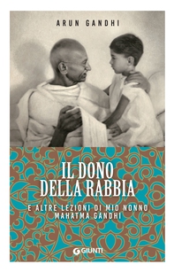 Il dono della rabbia e altre lezioni di mio nonno Mahatma Gandhi - Librerie.coop Il dono della rabbia e altre lezioni di mio nonno Mahatma Gandhi - Librerie.coop