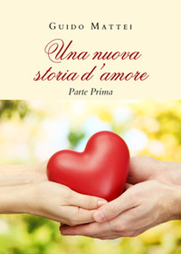 Una nuova storia d'amore. Parte prima - Librerie.coop Una nuova storia d'amore. Parte prima - Librerie.coop