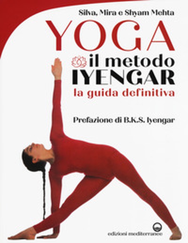 Yoga. Il metodo Iyengar - Librerie.coop Yoga. Il metodo Iyengar - Librerie.coop