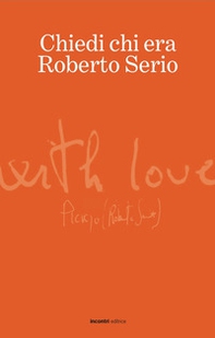 Chiedi chi era Roberto Serio - Librerie.coop