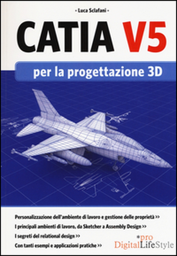 Catia V5 per la progettazione 3D - Librerie.coop Catia V5 per la progettazione 3D - Librerie.coop
