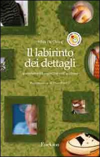 Il labirinto dei dettagli. Iperselettività cognitiva nell'autismo - Librerie.coop Il labirinto dei dettagli. Iperselettività cognitiva nell'autismo - Librerie.coop