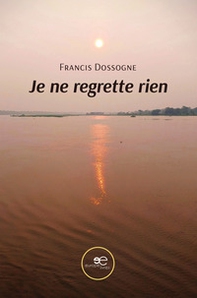 Je ne regrette rien - Librerie.coop Je ne regrette rien - Librerie.coop