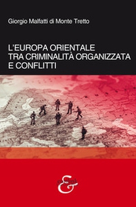 L'Europa orientale tra criminalità organizzata e conflitti - Librerie.coop