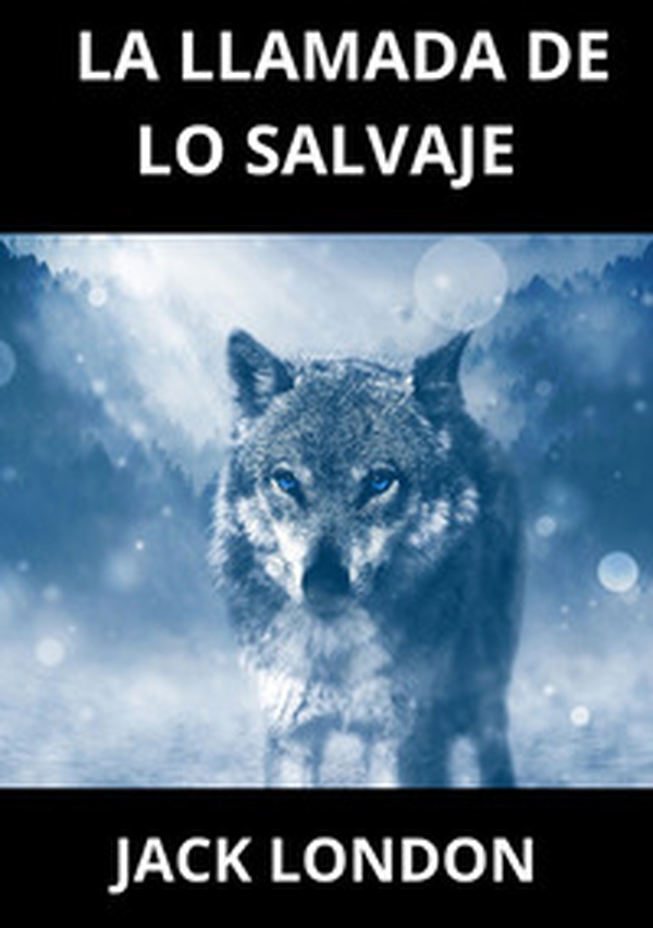 La llamada de lo salvaje - Librerie.coop La llamada de lo salvaje - Librerie.coop