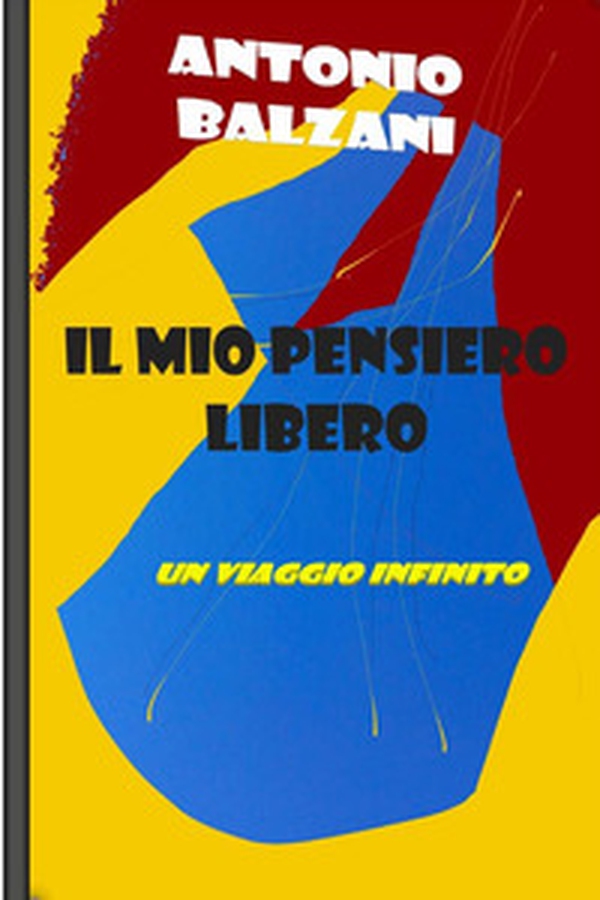 Il mio pensiero libero: un viaggio infinito - Librerie.coop Il mio pensiero libero: un viaggio infinito - Librerie.coop
