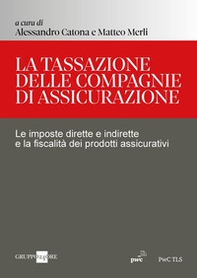 La tassazione delle compagnie di assicurazione. Le imposte dirette e indirette e la fiscalità dei prodotti assicurativi - Librerie.coop