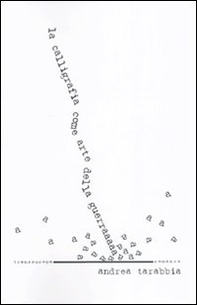 La calligrafia come arte della guerra - Librerie.coop