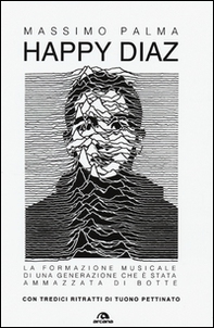 Happy Diaz. La formazione musicale di una generazione che è stata ammazzata di botte - Librerie.coop