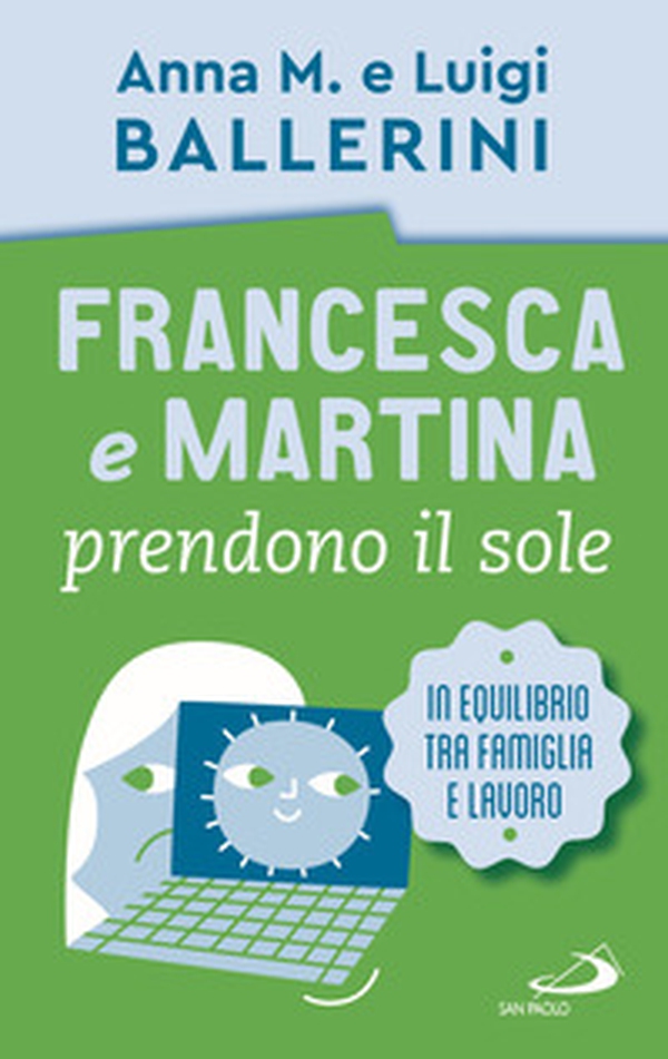Francesca e Martina prendono il sole. Come trovare un equilibrio lavoro-famiglia - Librerie.coop Francesca e Martina prendono il sole. Come trovare un equilibrio lavoro-famiglia - Librerie.coop
