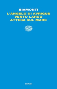 L'angelo di Avrigue-Vento largo-Attesa sul mare - Librerie.coop
