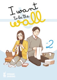 I want to be the wall - Vol. 2 - Librerie.coop