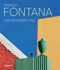 Franco Fontana. Una retrospettiva - Librerie.coop