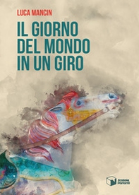 Il giorno del mondo in un giro - Librerie.coop Il giorno del mondo in un giro - Librerie.coop
