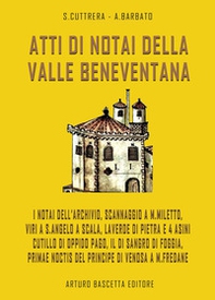 Atti di notai della valle beneventana: i notai dell'archivio, Scannaggio a M. Miletto, Viri a S. Angelo a Scala, Laverde di Pietra e i 4 asini, Cutillo di Oppido Pago, il disangro di Foggia, primae noctis del principe di Venosa a M. Fredane - Librerie.coop Atti di notai della valle beneventana: i notai dell'archivio, Scannaggio a M. Miletto, Viri a S. Angelo a Scala, Laverde di Pietra e i 4 asini, Cutillo di Oppido Pago, il disangro di Foggia, primae noctis del principe di Venosa a M. Fredane - Librerie.coop