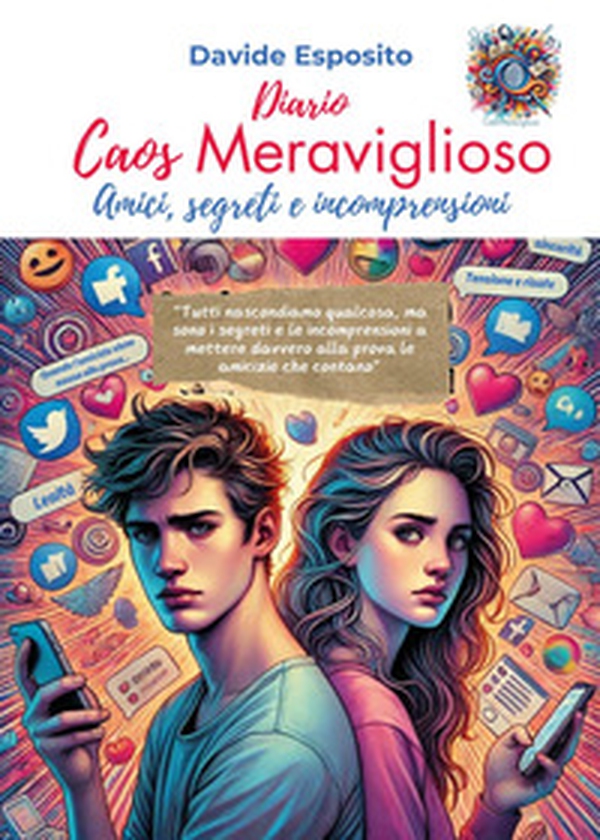 Caos meraviglioso. Amici, segreti e incomprensioni - Librerie.coop Caos meraviglioso. Amici, segreti e incomprensioni - Librerie.coop