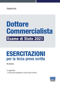 Dottore commercialista. Esame di Stato 2021. Esercitazioni per la terza prova scritta - Librerie.coop