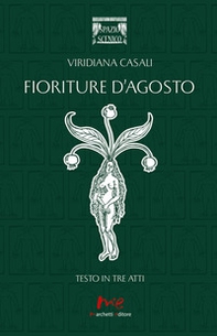 Fioriture d'agosto. Testo in tre atti - Librerie.coop