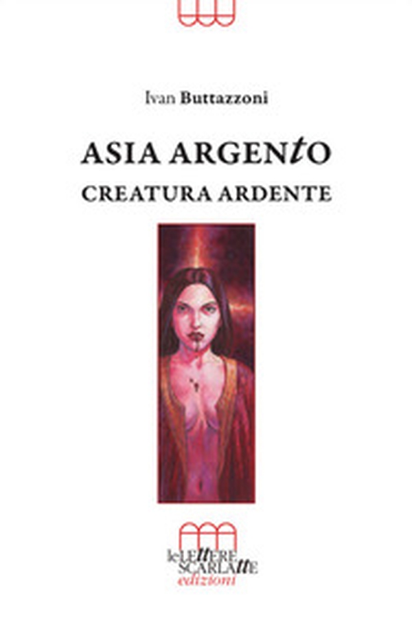 Asia Argento. Creatura ardente - Librerie.coop Asia Argento. Creatura ardente - Librerie.coop