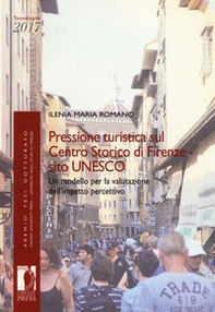 Pressione turistica sul centro storico di Firenze sito UNESCO. Un modello per la valutazione dell'impatto percettivo - Librerie.coop Pressione turistica sul centro storico di Firenze sito UNESCO. Un modello per la valutazione dell'impatto percettivo - Librerie.coop