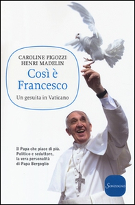 Così è Francesco. Un gesuita in Vaticano - Librerie.coop