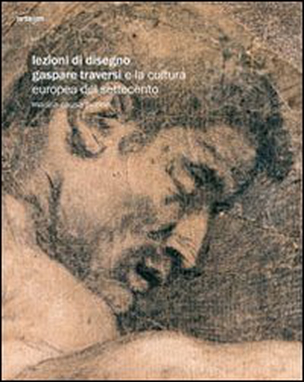 Lezioni di disegno. Gaspare Traversi e la cultura europea del Settecento - Librerie.coop Lezioni di disegno. Gaspare Traversi e la cultura europea del Settecento - Librerie.coop