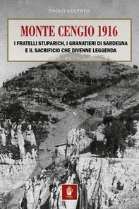 Monte Cengio 1916. I fratelli Stuparich, i Granatieri di Sardegna e il sacrificio che divenne leggenda - Librerie.coop