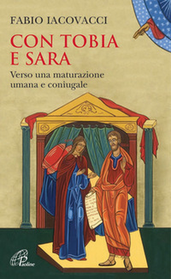 Con Tobia e Sara. Verso una maturazione umana e coniugale - Librerie.coop Con Tobia e Sara. Verso una maturazione umana e coniugale - Librerie.coop