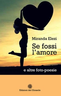 Se fossi l'amore - Librerie.coop Se fossi l'amore - Librerie.coop