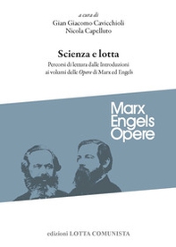 Scienza e lotta. Percorsi di lettura dalle introduzioni ai volumi delle «Opere» di Marx ed Engels - Librerie.coop