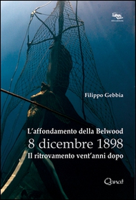L'affondamento della Belwood 8 dicembre 1898. Il ritrovamento vent'anni dopo - Librerie.coop
