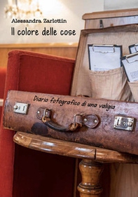 Il colore delle cose. Diario fotografico di una valigia - Librerie.coop