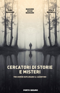 Cercatori di storie e misteri. Tre uomini esplorano il Casentino - Librerie.coop Cercatori di storie e misteri. Tre uomini esplorano il Casentino - Librerie.coop
