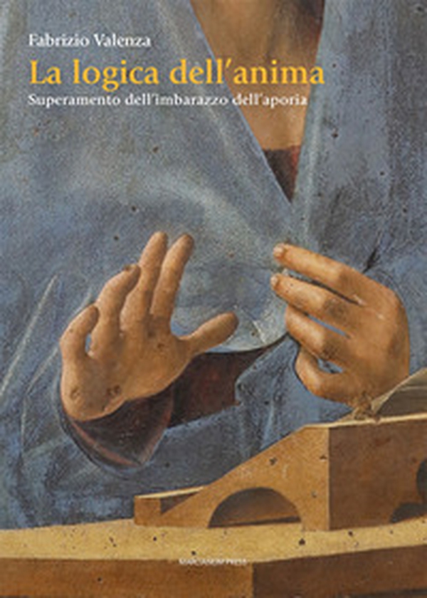 La logica dell'anima. Superamento dell'imbarazzo dell'aporia - Librerie.coop La logica dell'anima. Superamento dell'imbarazzo dell'aporia - Librerie.coop