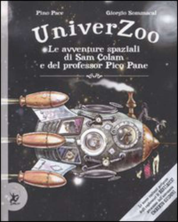 Univerzoo. Le avventure spaziali di Sam Colam e del professor Pico Pane - Librerie.coop Univerzoo. Le avventure spaziali di Sam Colam e del professor Pico Pane - Librerie.coop